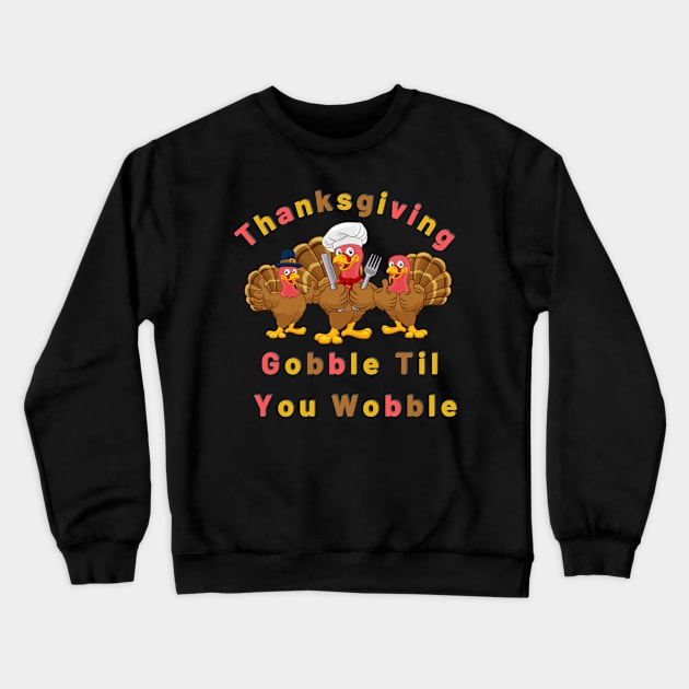 Cool Thanksgiving gobble til you wobble Crewneck Sweatshirt by ibra4work